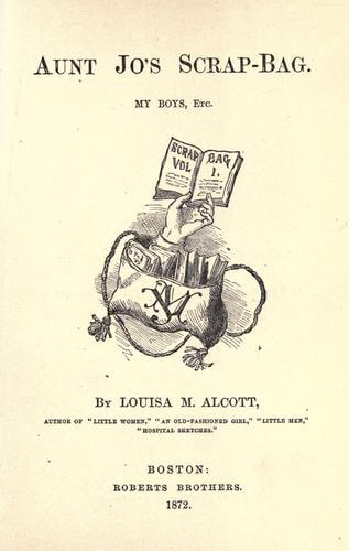 Louisa May Alcott - Aunt Jo’s Scrap-Bag Vol. 1